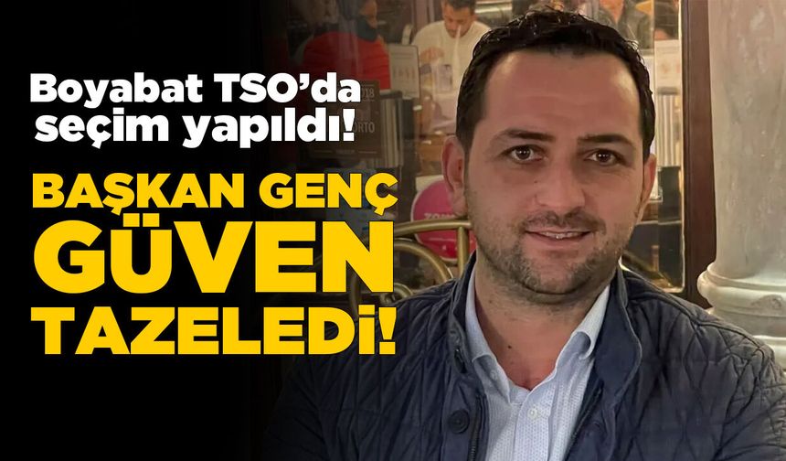 Boyabat TSO’da Abdullah Genç güven tazeledi