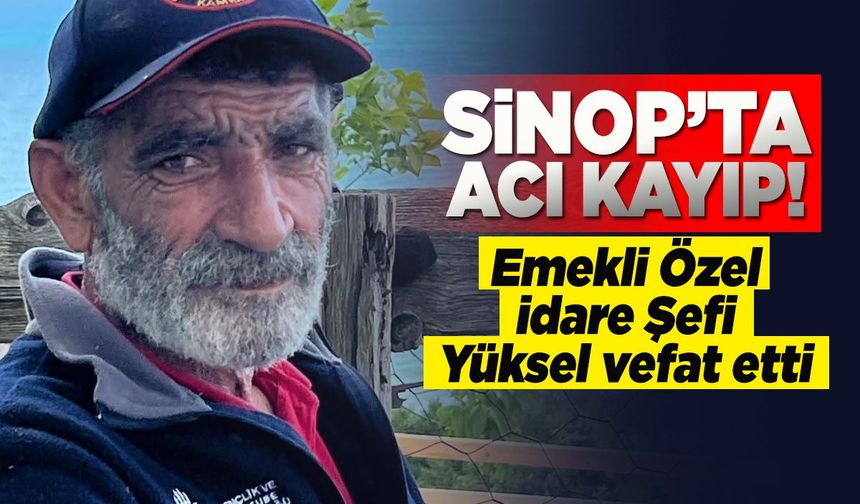 Emekli Özel İdare Şefi Yüksel’den acı haber