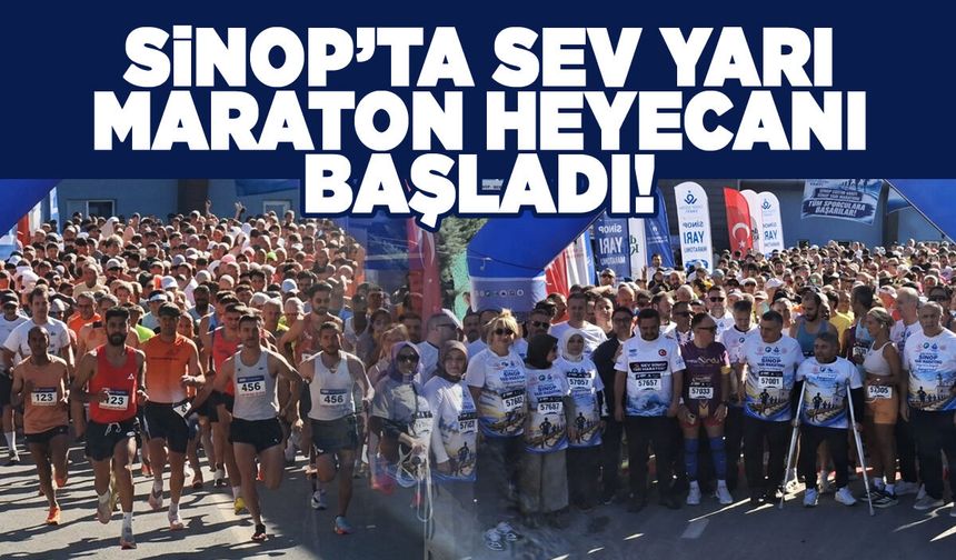 Sinop'ta SEV Yarı Maraton heyecanı başladı!
