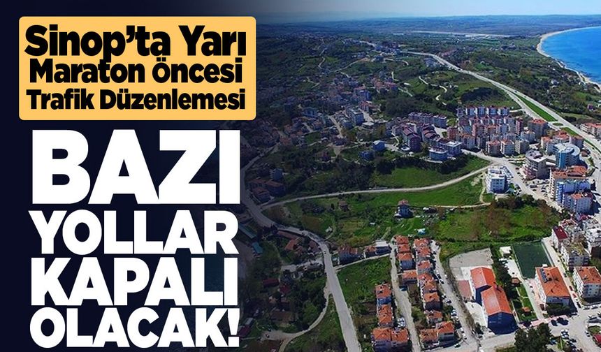 Sinop’ta yarı maraton nedeniyle bazı yollar trafiğe kapatılacak