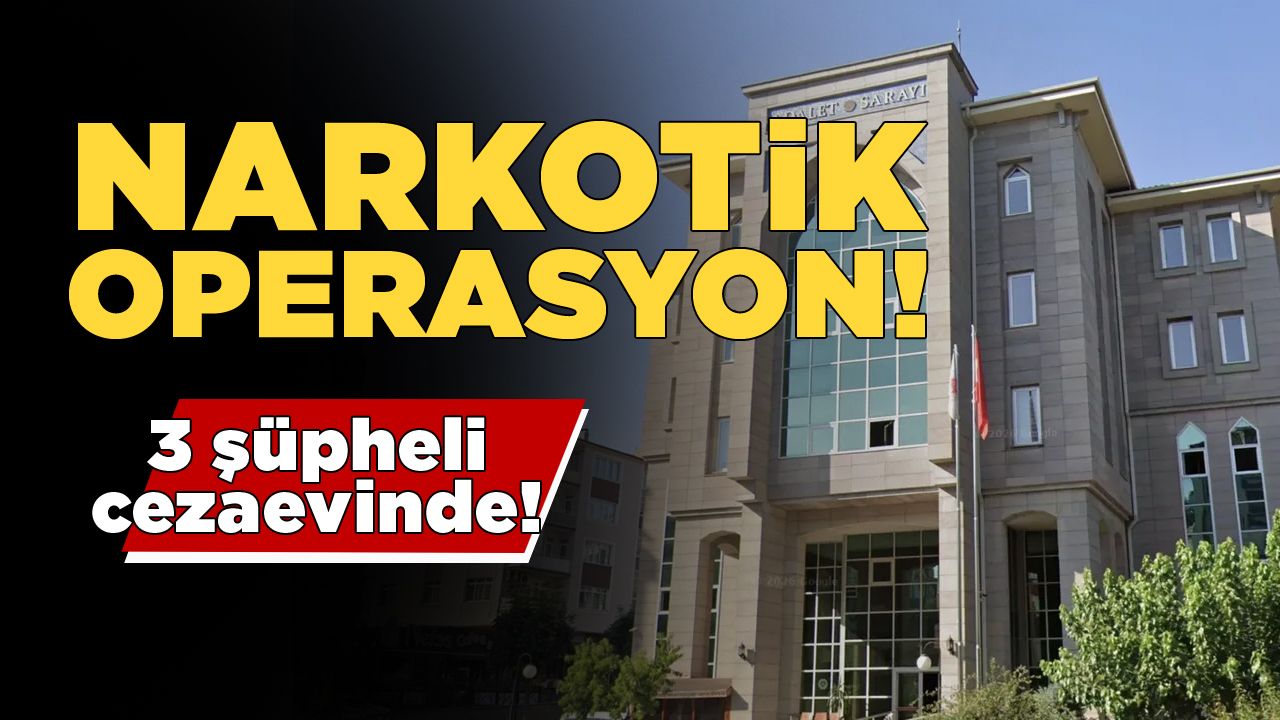 İlçede narkotik operasyon: 3 kişi cezaevinde!