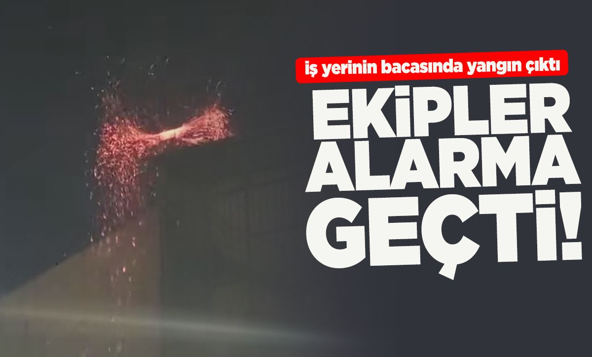 İş yerinin bacasında yangın çıktı