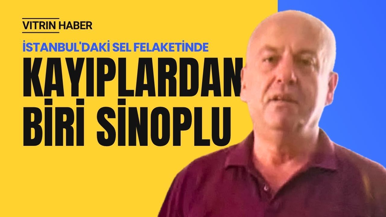 İstanbul’daki Selde Kaybolan 5 Kişiden Biri Sinoplu