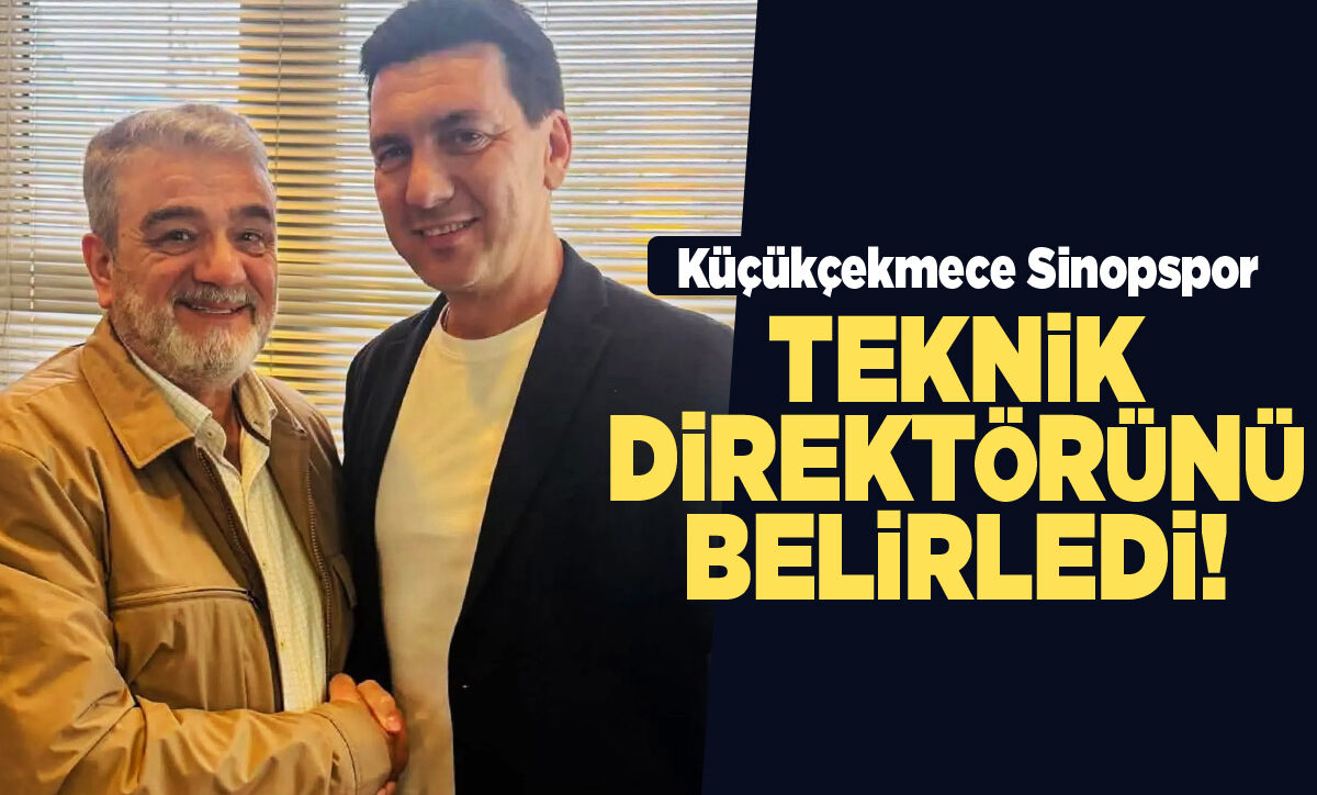 Küçükçekmece Sinopspor'da teknik direktör belli oldu